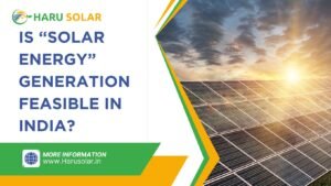 Is solar energy generation feasible in India- a detailed report b Haru Solar